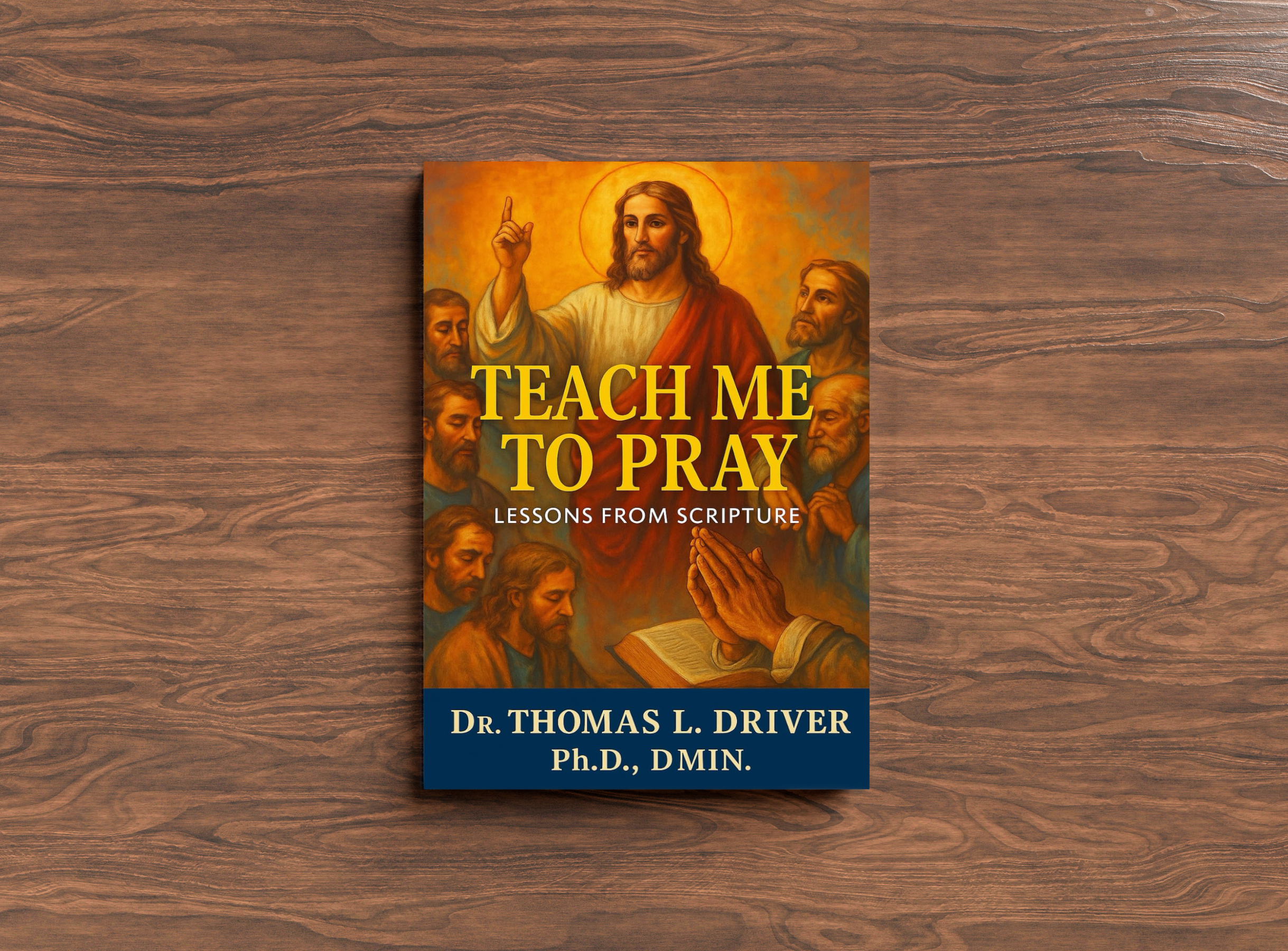 Teach Me To Pray: Lessons From Scripture (Prayer Series)
