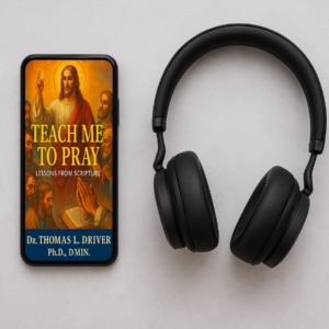 Teach Me To Pray: Lessons From Scripture