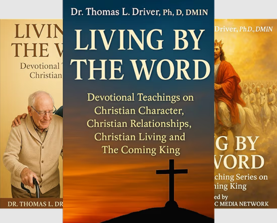 Living By The Word: Devotional Teachings on Christian Character, Christian Relationships, Christian Living and The Coming King (7 book series)