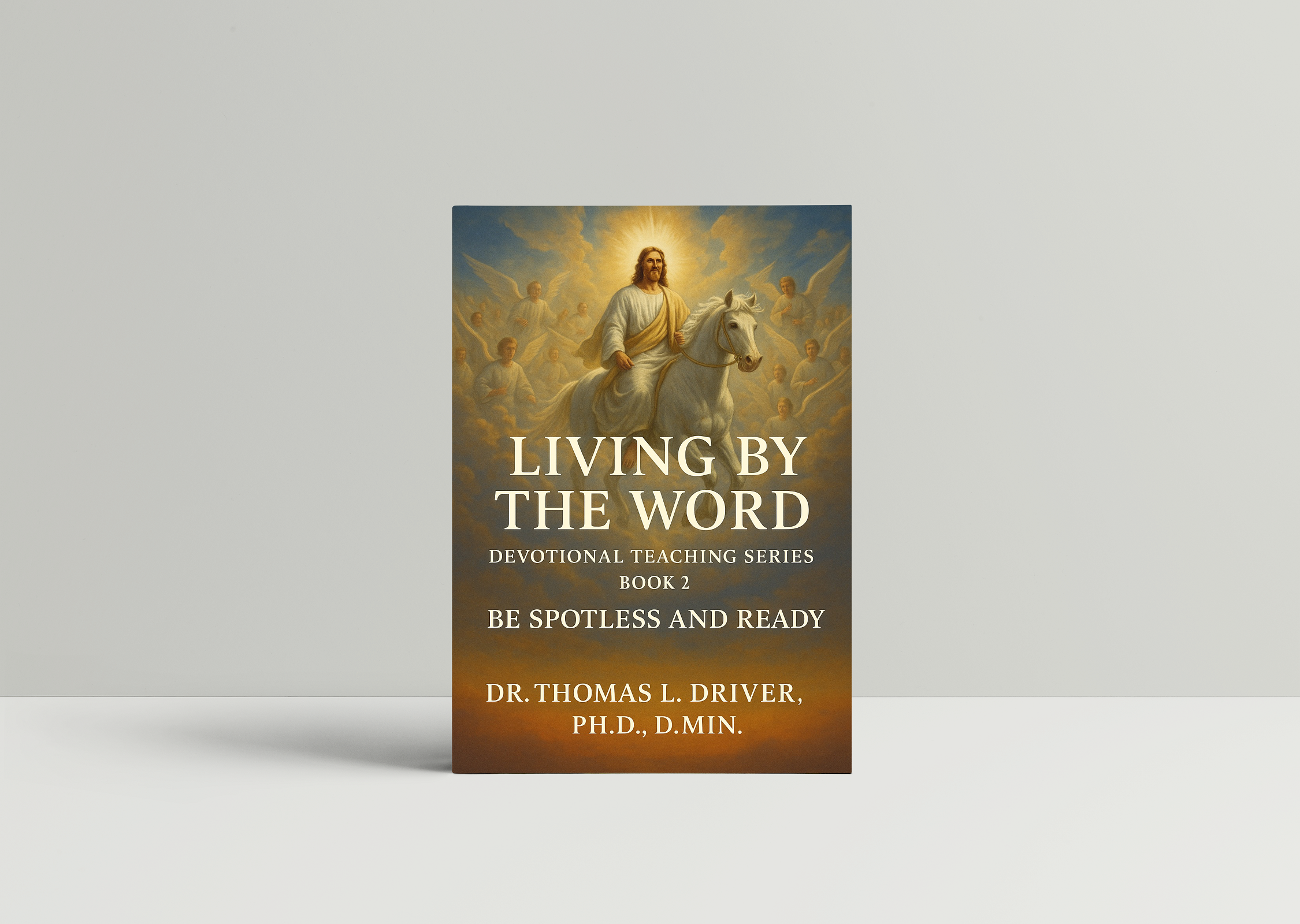 Living By The Word: Devotional Teaching Series BOOK 2 On Be Spotless And Ready