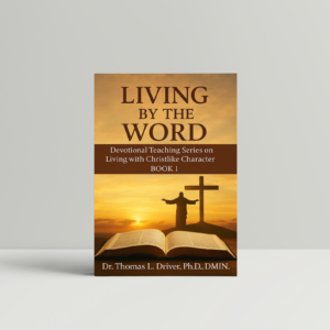 Living By The Word: Devotional Teaching Series On Living With Christlike Character BOOK 1